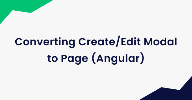 Converting Create/Edit Modal to Page (Angular)