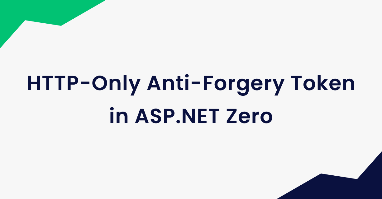 HTTP-Only Anti-Forgery Token in ASP.NET Zero